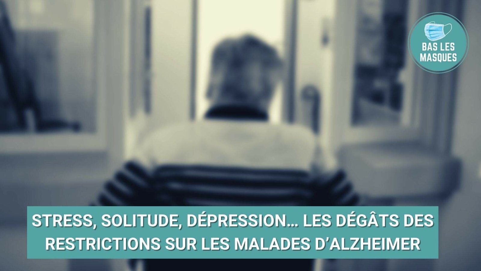 Stress Solitude Depression Les Degats Des Restrictions Sur Les Malades D Alzheimer Stress Solitude Depression Les Degats Des Restrictions Sur Les Malades D Alzheimer