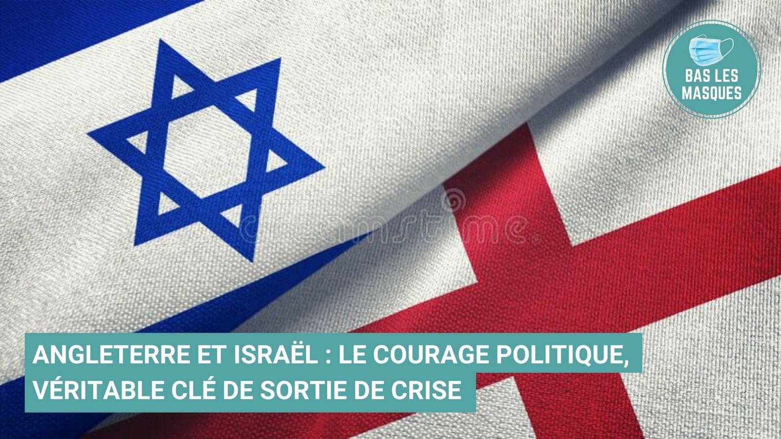 Angleterre et Israël : le courage politique, véritable clé de sortie de crise