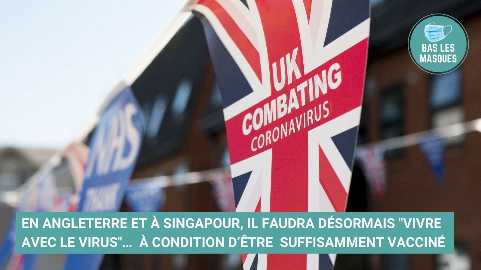 En Angleterre et à Singapour, il faudra désormais "vivre avec le virus"… à condition d’être vacciné