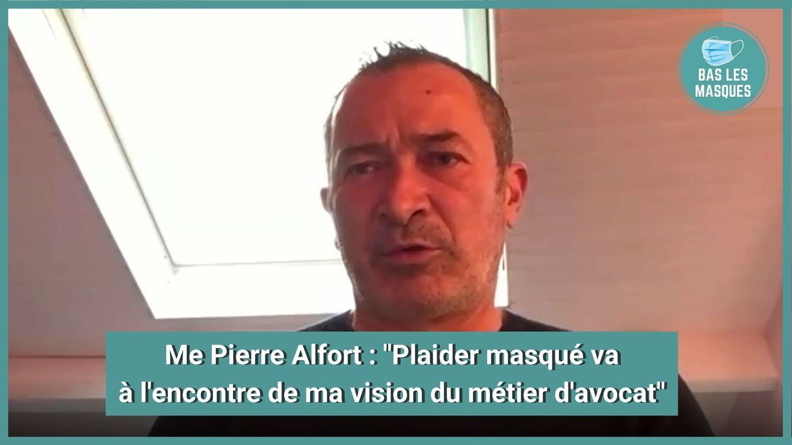 Me Pierre Alfort : "Plaider masqué va à l'encontre de ma vision du métier d'avocat" Me Pierre Alfort : "Plaider masqué va à l'encontre de ma vision du métier d'avocat"