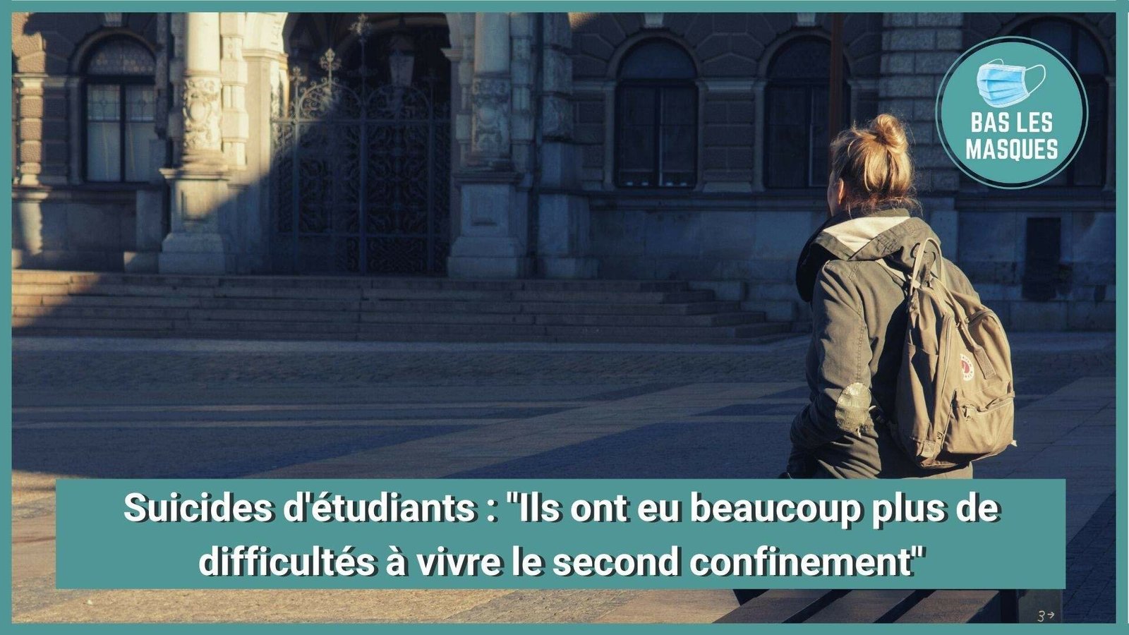 Suicides d'étudiants : "Ils ont eu beaucoup plus de difficultés à vivre le second confinement" Suicides d'étudiants : "Ils ont eu beaucoup plus de difficultés à vivre le second confinement"