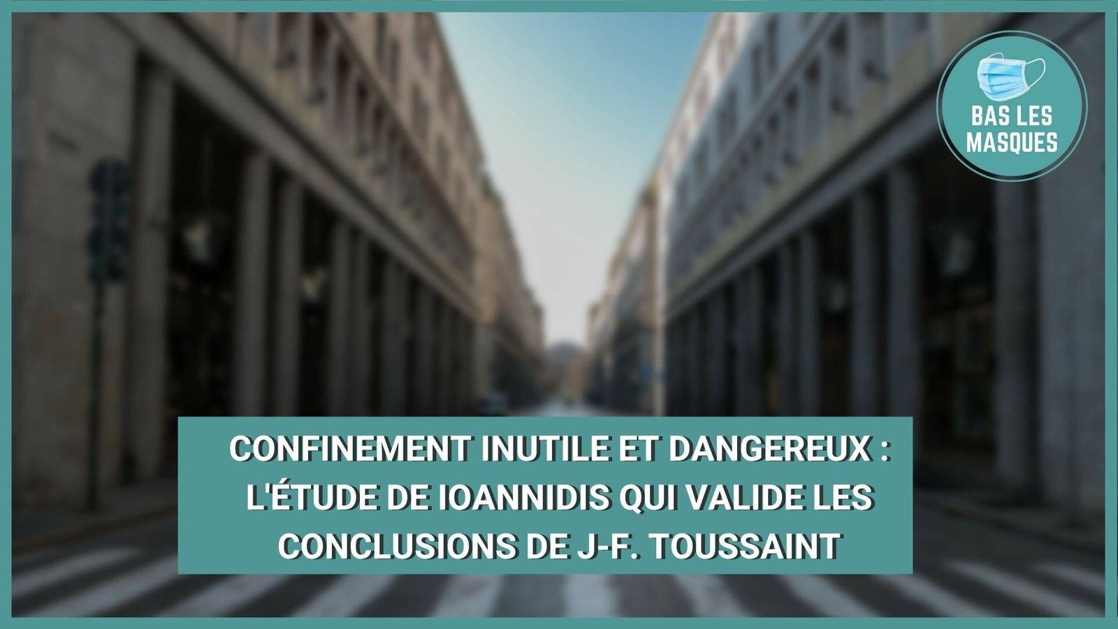 Confinement inutile et dangereux : l’étude de Ioannidis valide les conclusions de J-F. Toussaint Confinement inutile et dangereux : l’étude de Ioannidis valide les conclusions de J-F. Toussaint