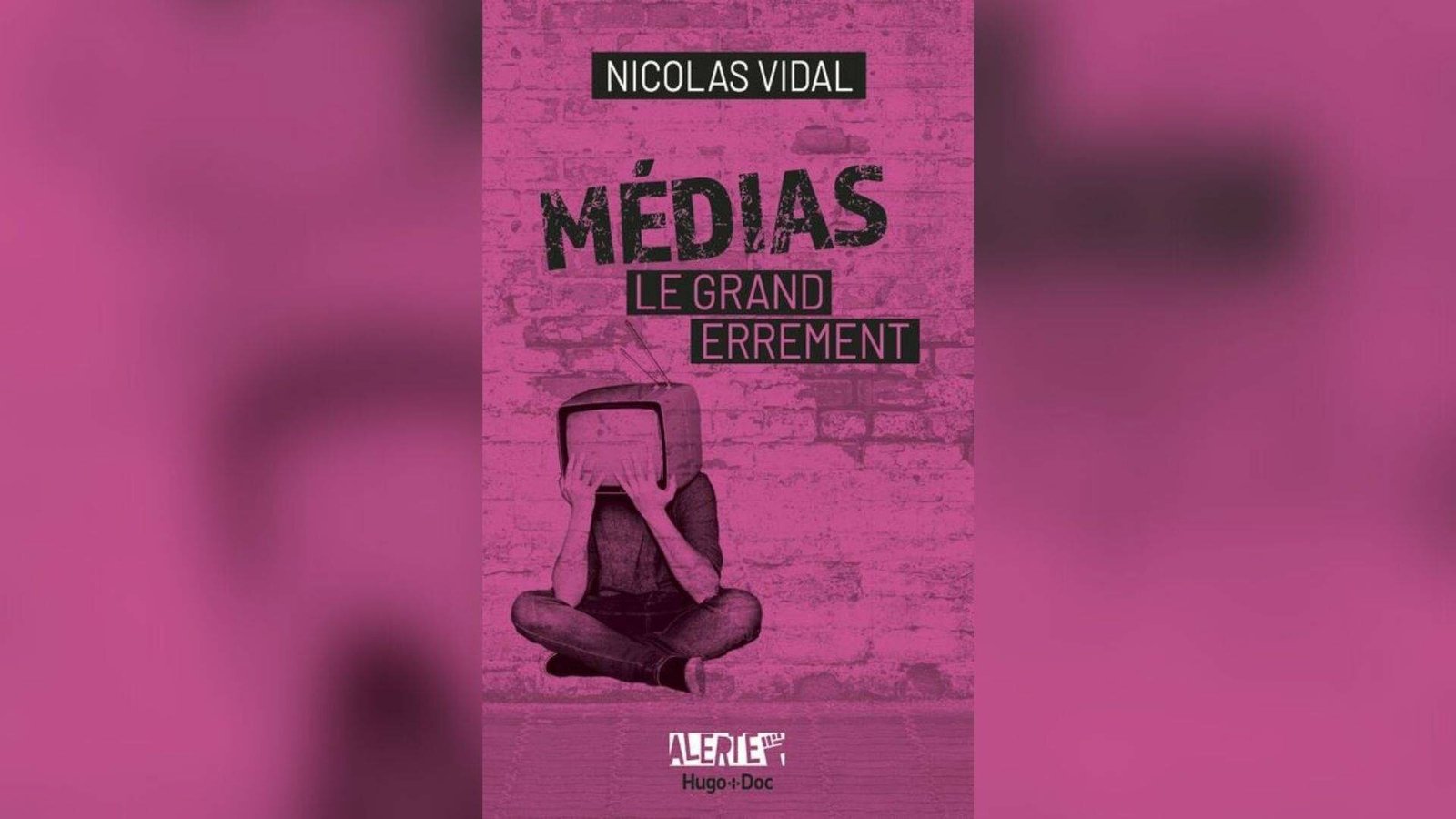 "Médias : le grand errement", ou comment la presse a divorcé du peuple