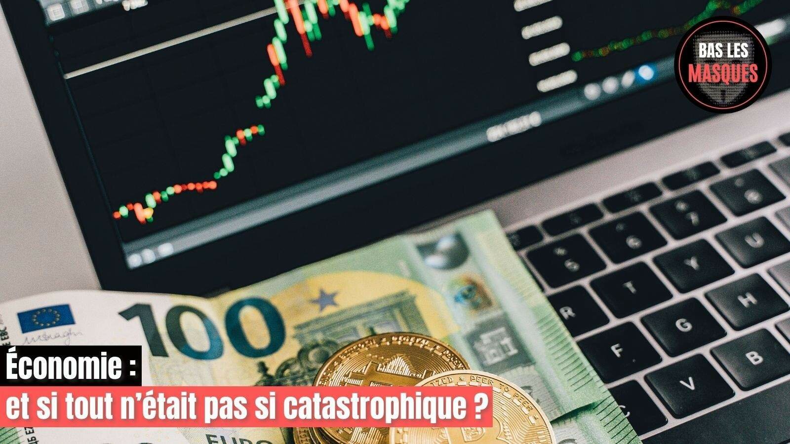 Économie : et si tout n’était pas si catastrophique ? Économie : et si tout n’était pas si catastrophique ?