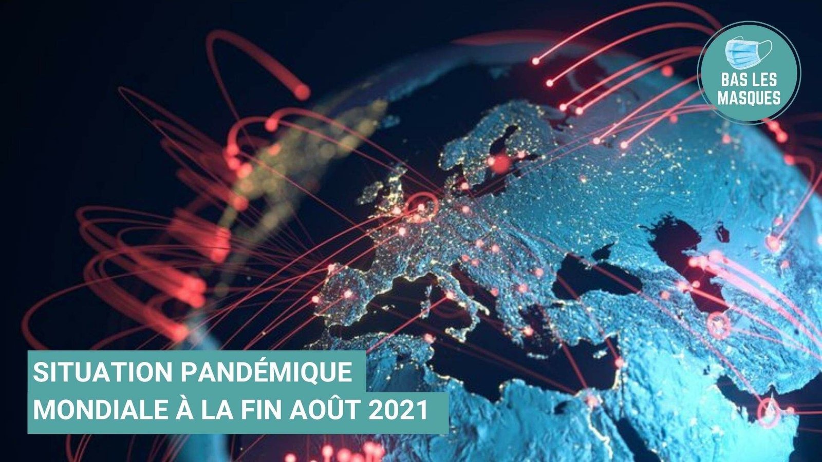 Situation pandémique mondiale, fin août 2021