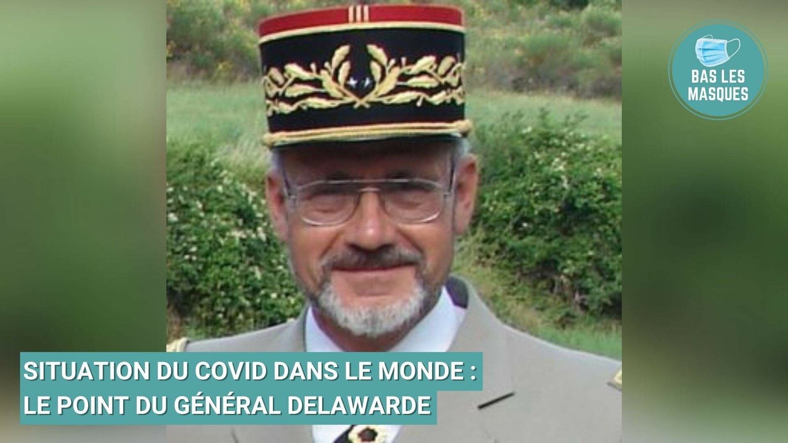 Situation du Covid dans le monde : le point du Général Delawarde Situation du Covid dans le monde : le point du Général Delawarde