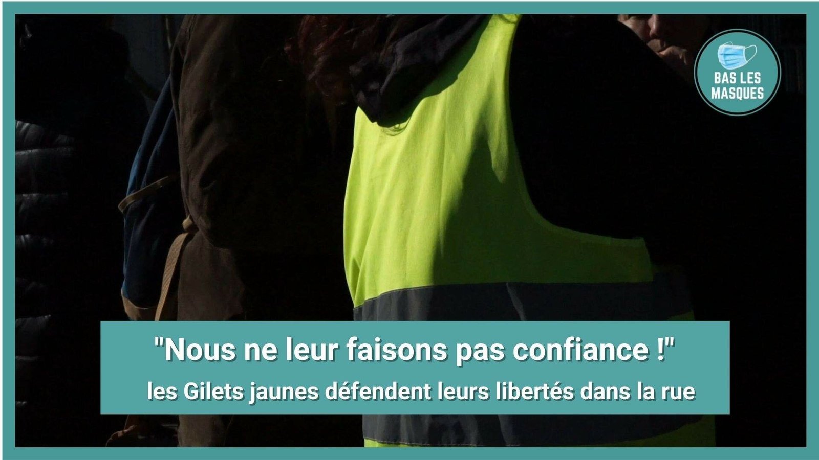 « Nous ne leur faisons pas confiance ! » : les Gilets jaunes défendent leurs libertés dans la rue « Nous ne leur faisons pas confiance ! » : les Gilets jaunes défendent leurs libertés dans la rue