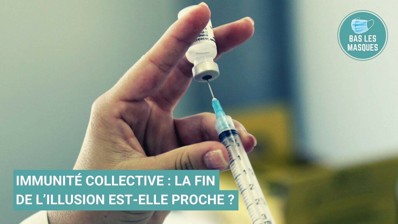 Immunité collective : la fin de l’illusion est-elle proche ? Immunité collective : la fin de l’illusion est-elle proche ?
