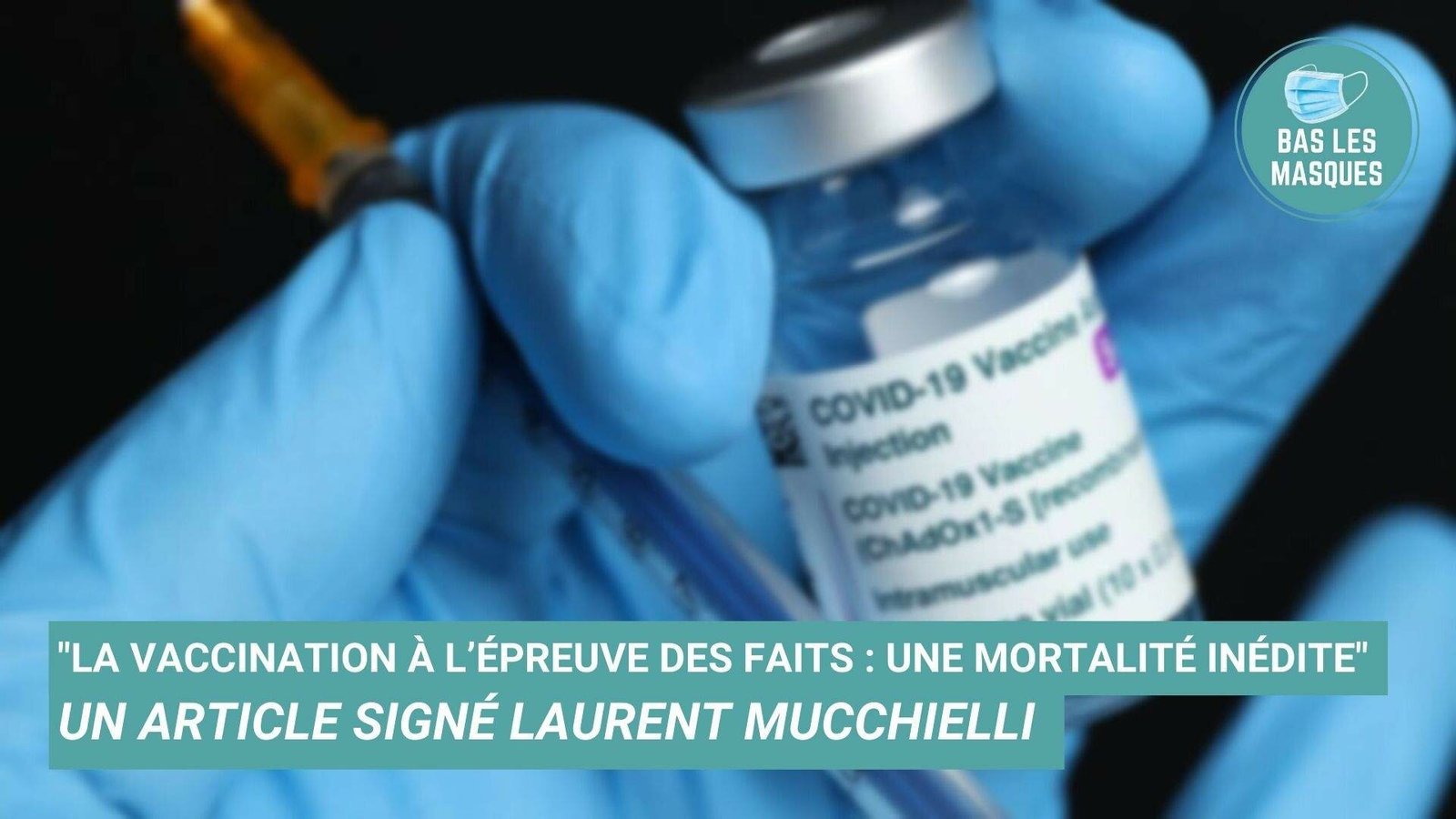 La vaccination à l’épreuve des faits : une mortalité inédite La vaccination à l’épreuve des faits : une mortalité inédite