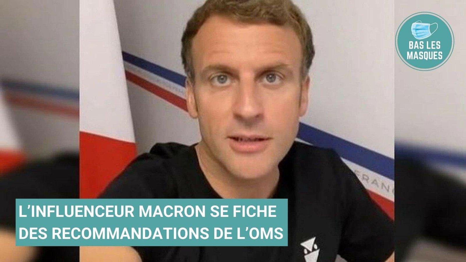 L’influenceur Macron se fiche des recommandations de l’OMS L’influenceur Macron se fiche des recommandations de l’OMS