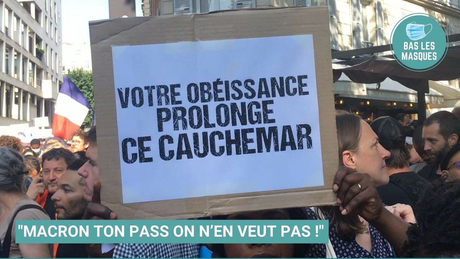 "Macron ton pass on n’en veut pas !" : Bas les Masques à la manifestation contre le pass sanitaire