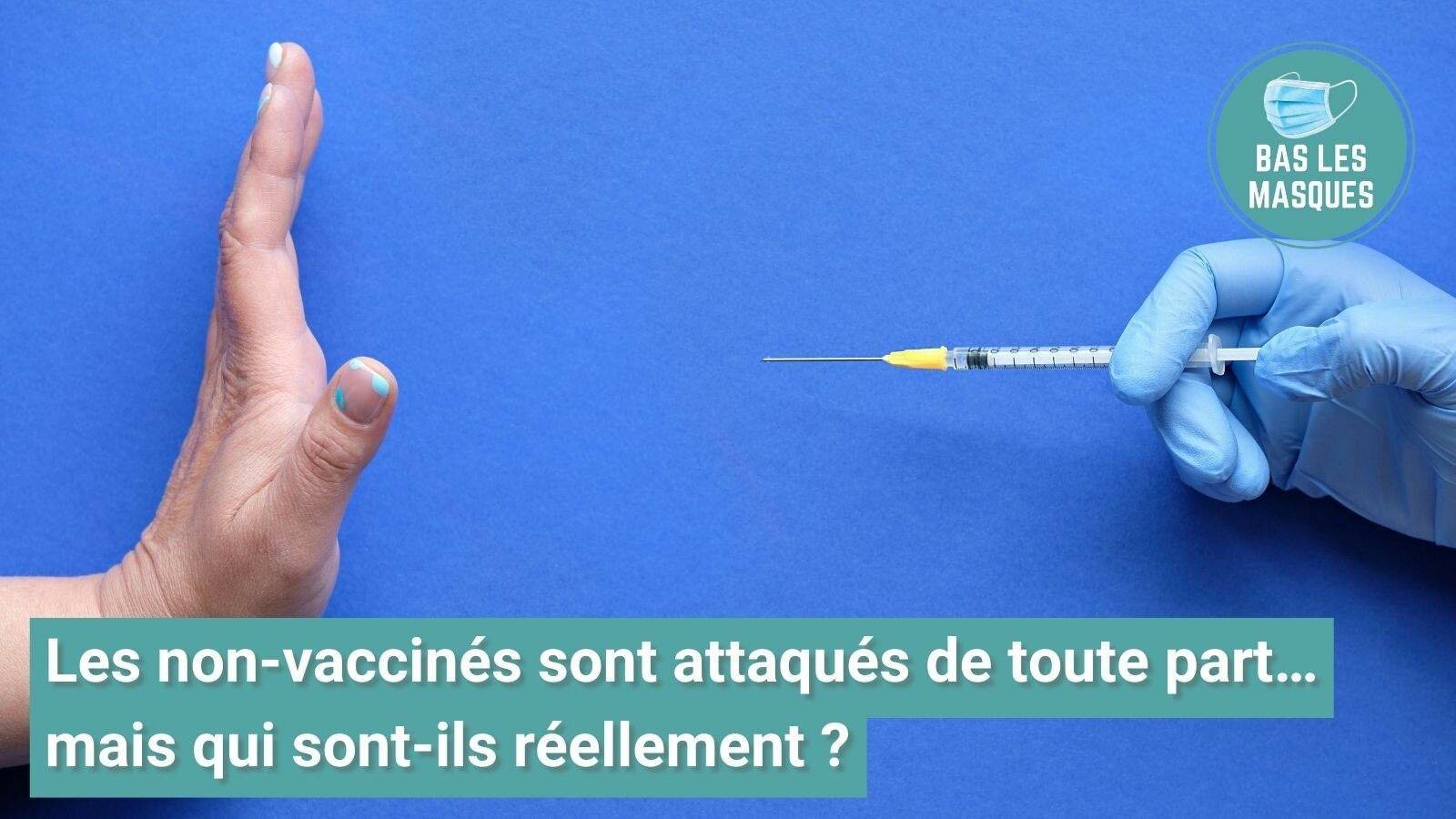 Les non-vaccinés sont attaqués de toute part… mais qui sont-ils réellement ? Les non-vaccinés sont attaqués de toute part… mais qui sont-ils réellement ?