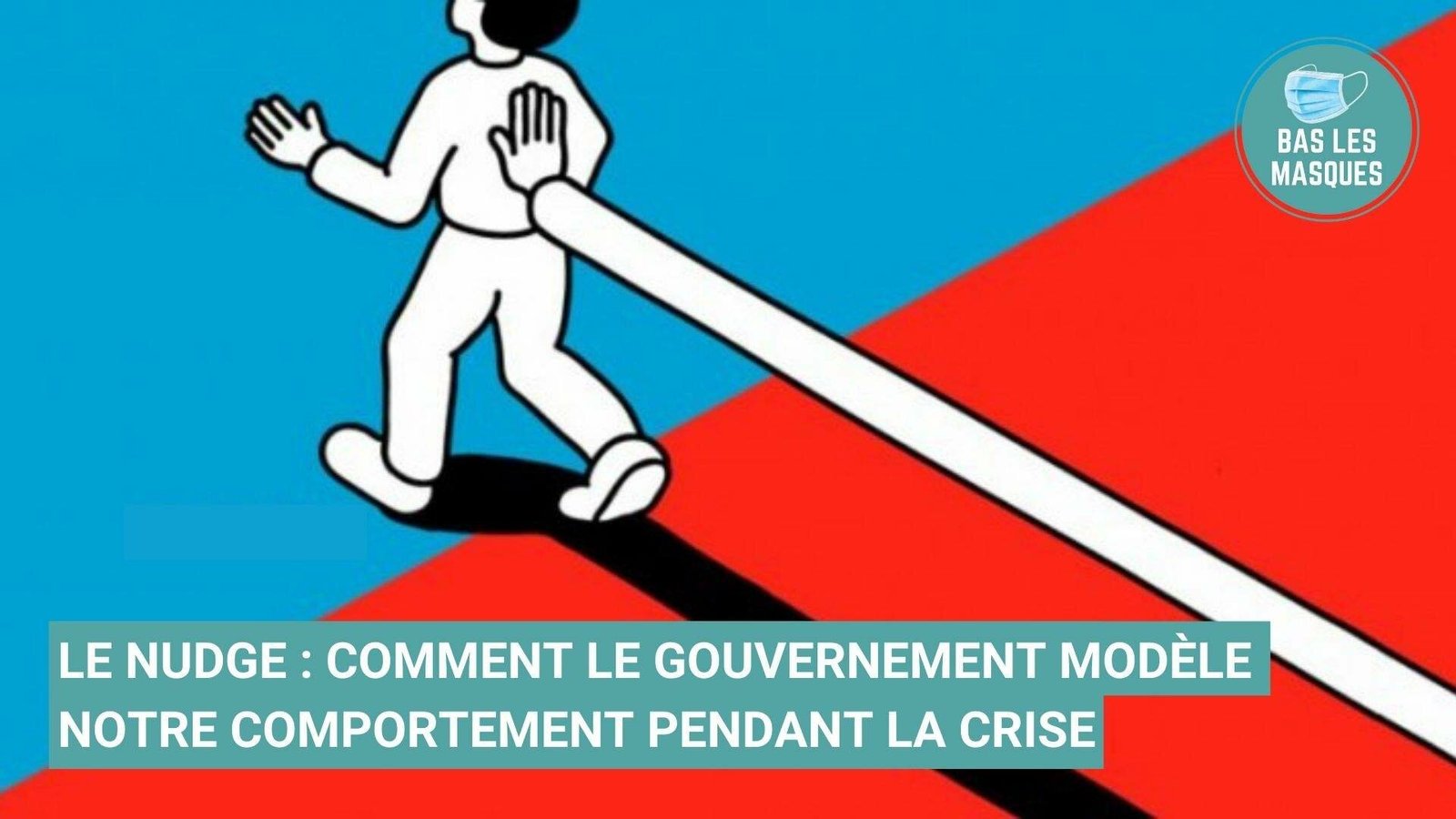 Le nudge : comment le gouvernement modèle notre comportement pendant la crise Le nudge : comment le gouvernement modèle notre comportement pendant la crise