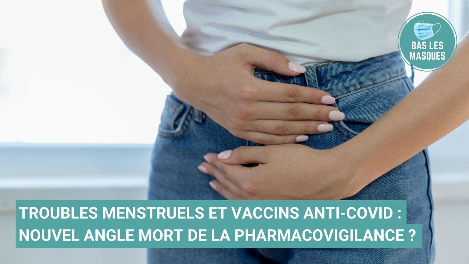 Troubles menstruels et vaccins anti-Covid : nouvel angle mort de la pharmacovigilance ? Troubles menstruels et vaccins anti-Covid : nouvel angle mort de la pharmacovigilance ?