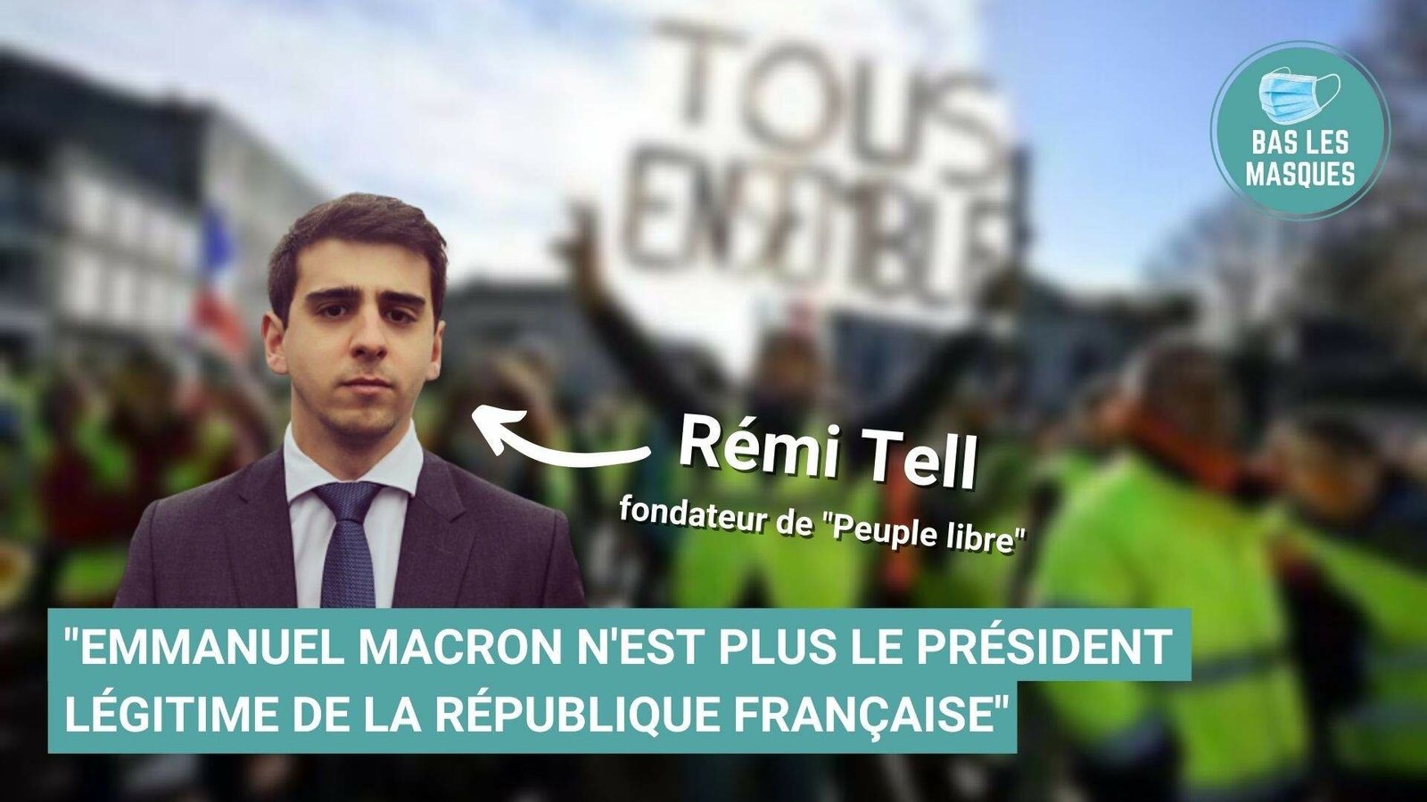 Rémi Tell : "Emmanuel Macron n'est plus le président légitime de la République Française"