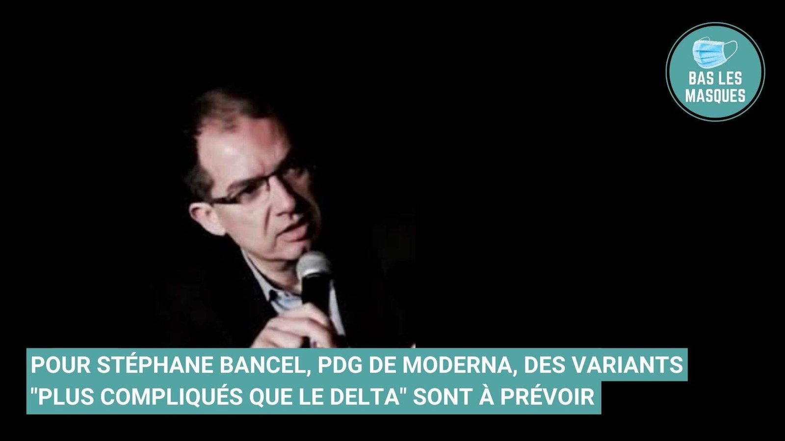 Pour Stéphane Bancel, PDG de Moderna, des variants "plus compliqués que le Delta" sont à prévoir Pour Stéphane Bancel, PDG de Moderna, des variants "plus compliqués que le Delta" sont à prévoir