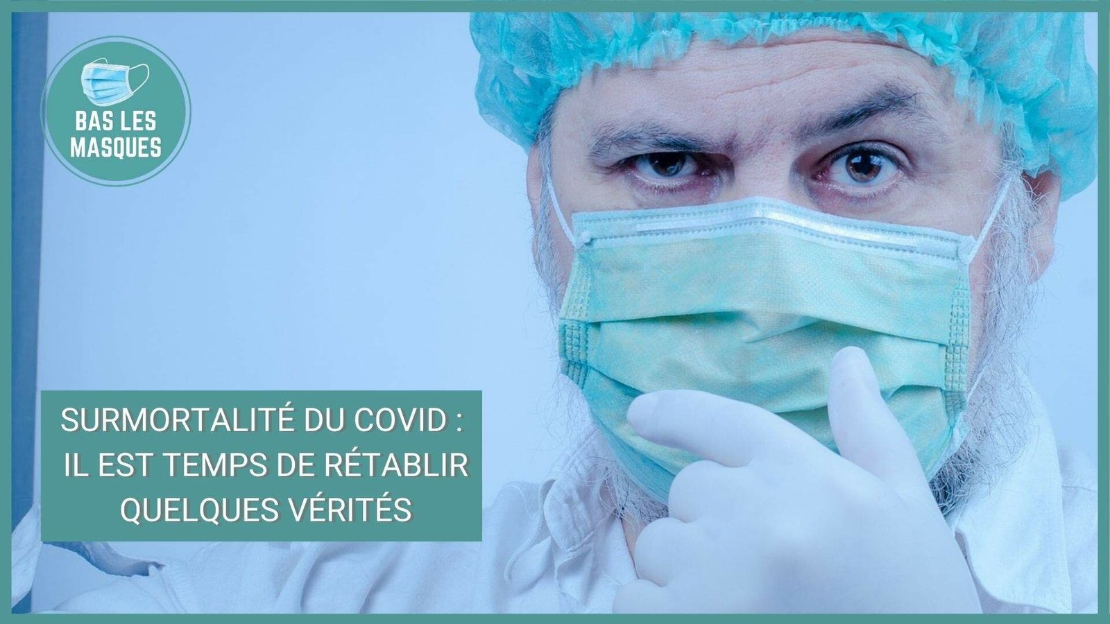 Surmortalité du covid : il est temps de rétablir quelques vérités Surmortalité du covid : il est temps de rétablir quelques vérités