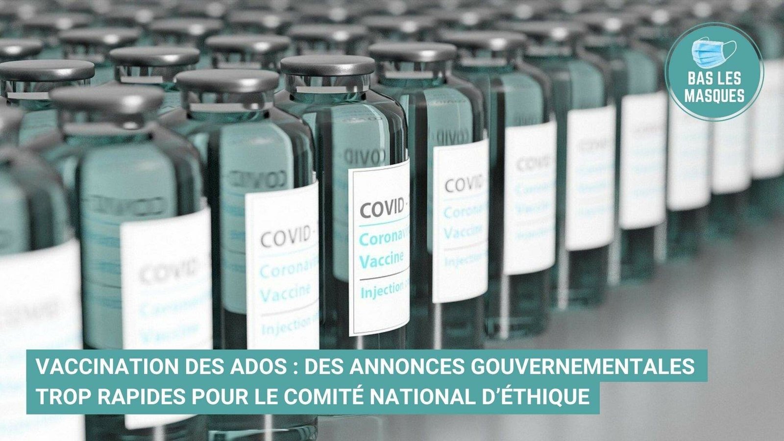 Vaccination des ados : des annonces gouvernementales trop rapides pour le Comité national d’éthique Vaccination des ados : des annonces gouvernementales trop rapides pour le Comité national d’éthique