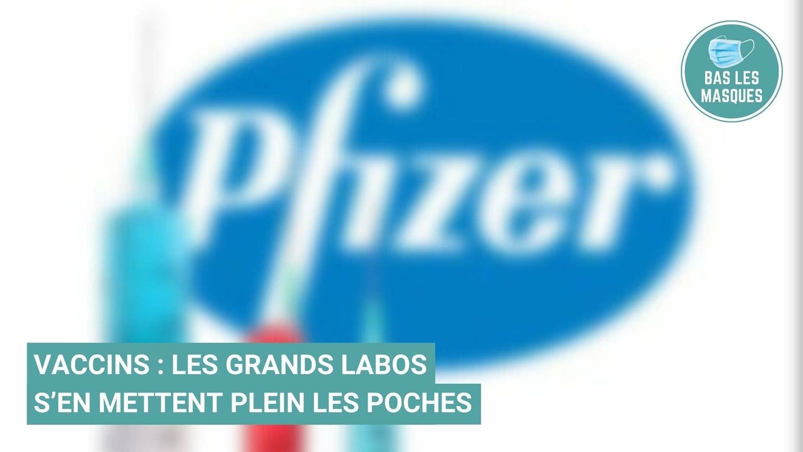 Vaccins : les grands labos s’en mettent plein les poches 